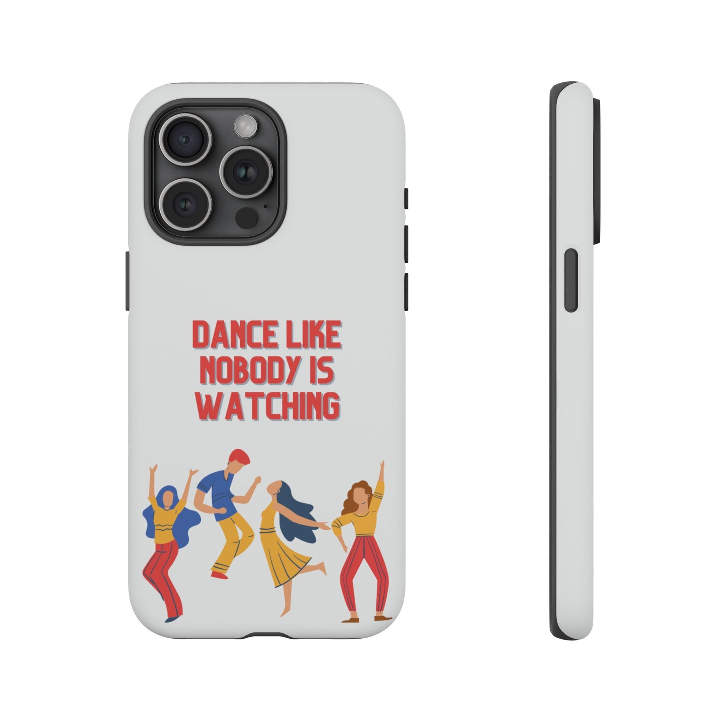 Dance Like Nobody Is Watching Phone Case | iPhone 15 Plus/ Pro, 14, 13, 12| Google Pixel 7, Pro, 5| Samsung Galaxy S23 All Major Phone Models