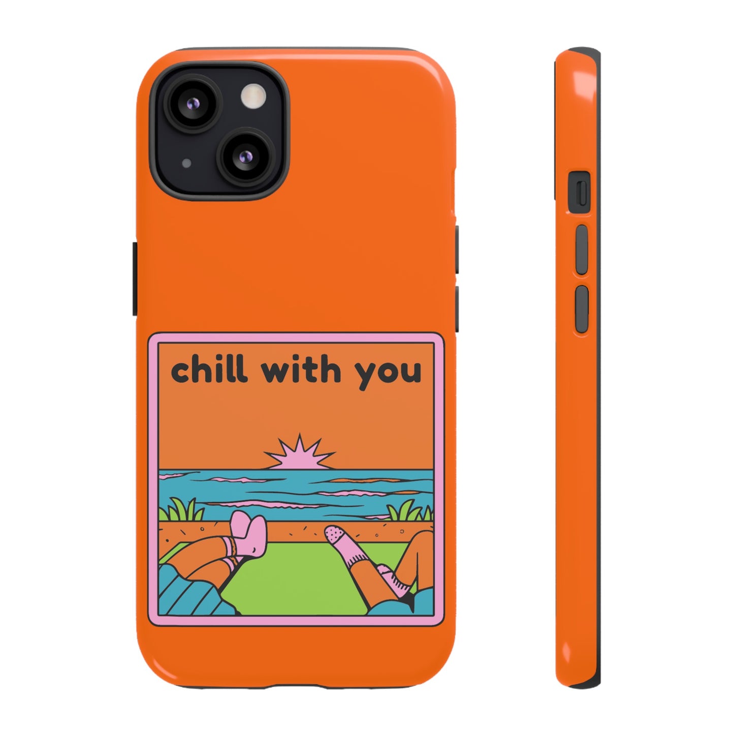 Chill With You Phone Case | iPhone 15 Plus/ Pro, 14, 13, 12| Google Pixel 7, Pro, 5| Samsung Galaxy S23 All Major Phone Models