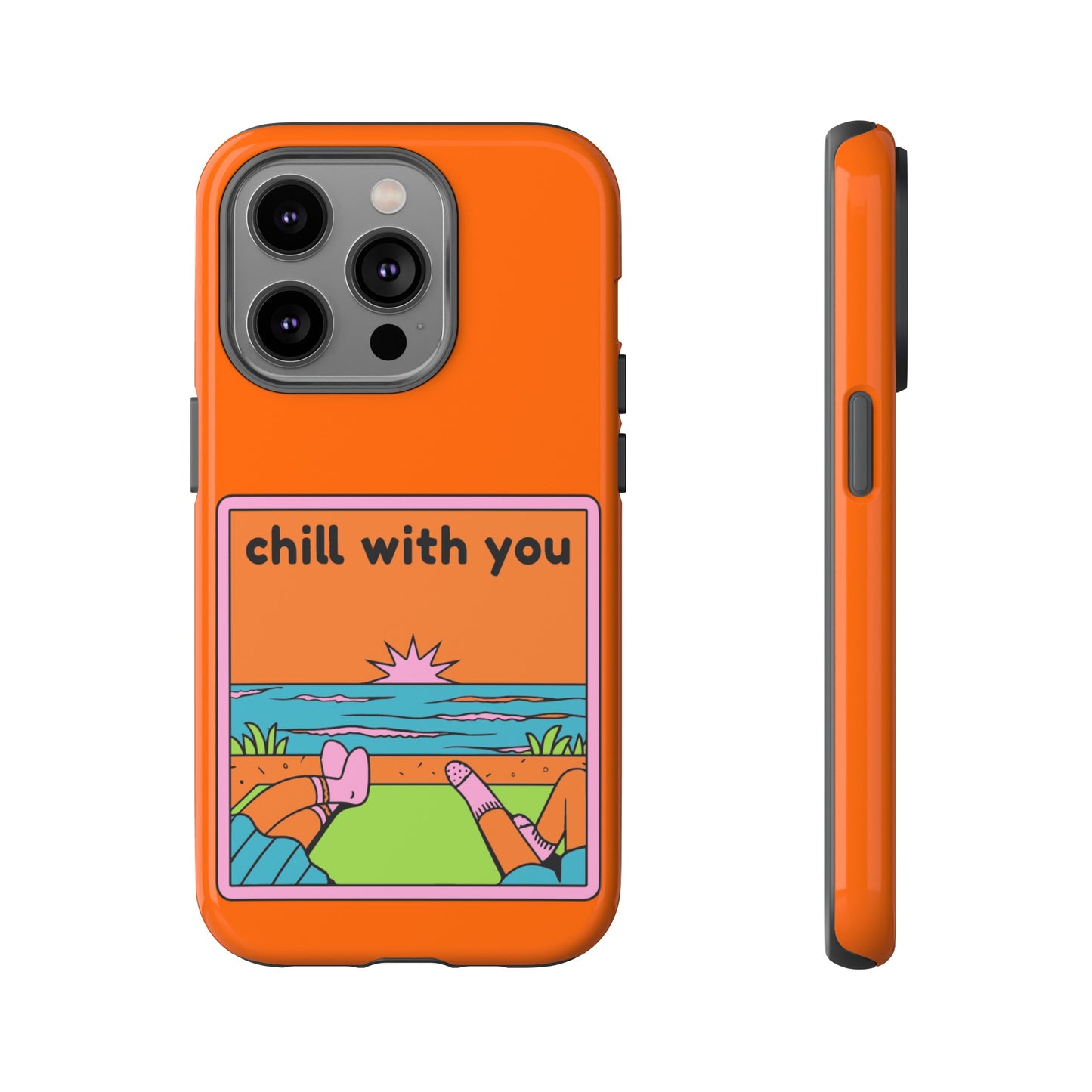 Chill With You Phone Case | iPhone 15 Plus/ Pro, 14, 13, 12| Google Pixel 7, Pro, 5| Samsung Galaxy S23 All Major Phone Models