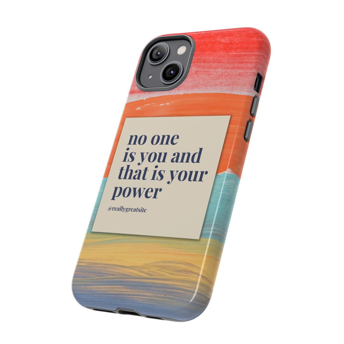 No One Is You And That Is Your Power Phone Case | iPhone 15 Plus/ Pro, 14, 13, 12| Google Pixel 7, Pro, 5| Samsung Galaxy S23 All Major Phone Models