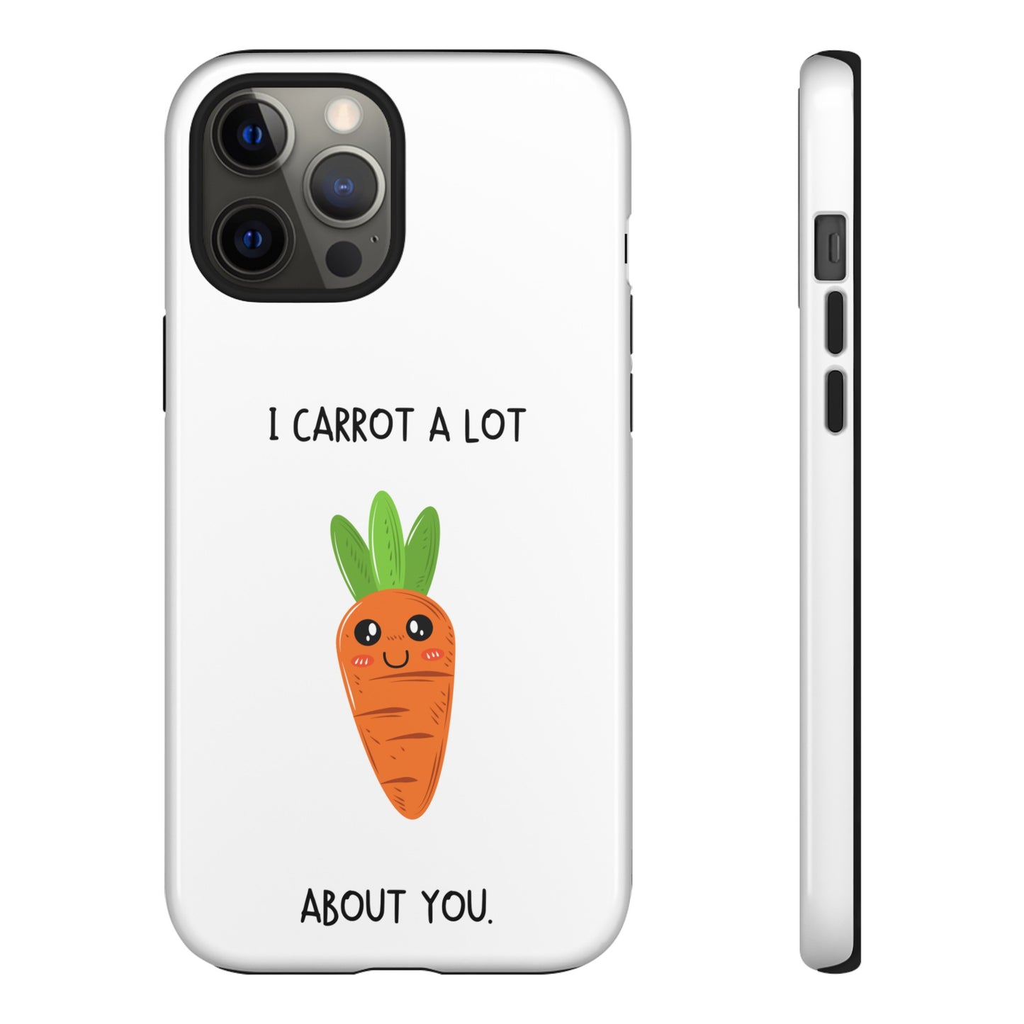 I Carrot A Lot About You Phone Case | iPhone 15 Plus/ Pro, 14, 13, 12| Google Pixel 7, Pro, 5| Samsung Galaxy S23 All Major Phone Models