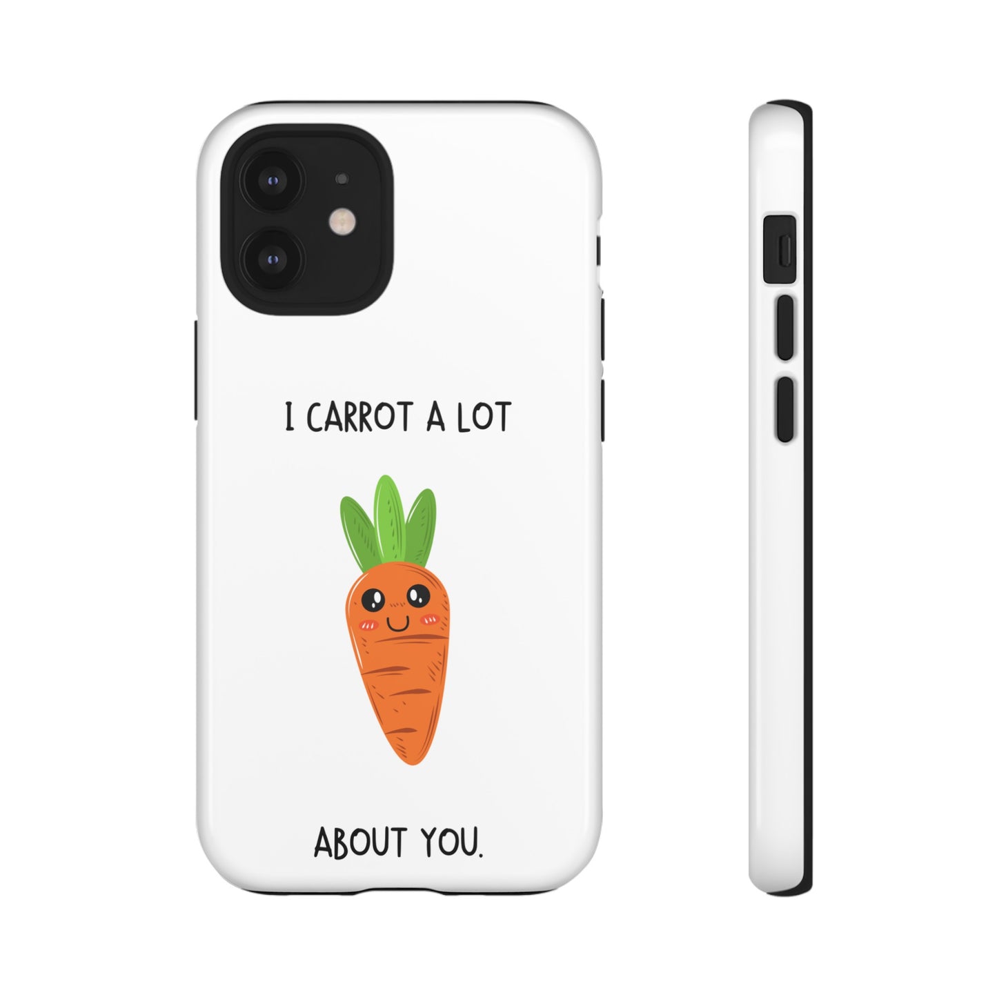 I Carrot A Lot About You Phone Case | iPhone 15 Plus/ Pro, 14, 13, 12| Google Pixel 7, Pro, 5| Samsung Galaxy S23 All Major Phone Models