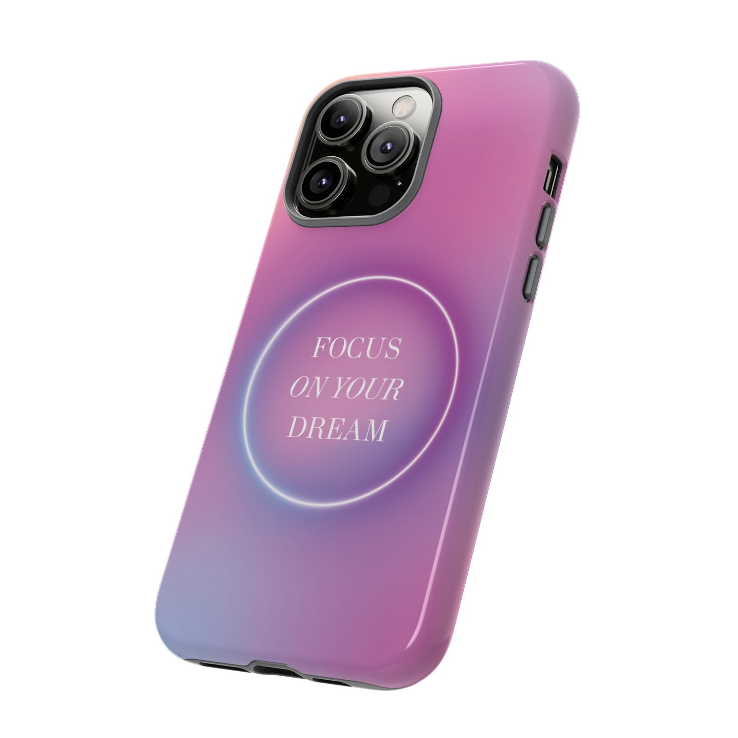 Focus On Your Dream Wallpaper Phone Case | iPhone 15 Plus/ Pro, 14, 13, 12| Google Pixel 7, Pro, 5| Samsung Galaxy S23 All Major Phone Models