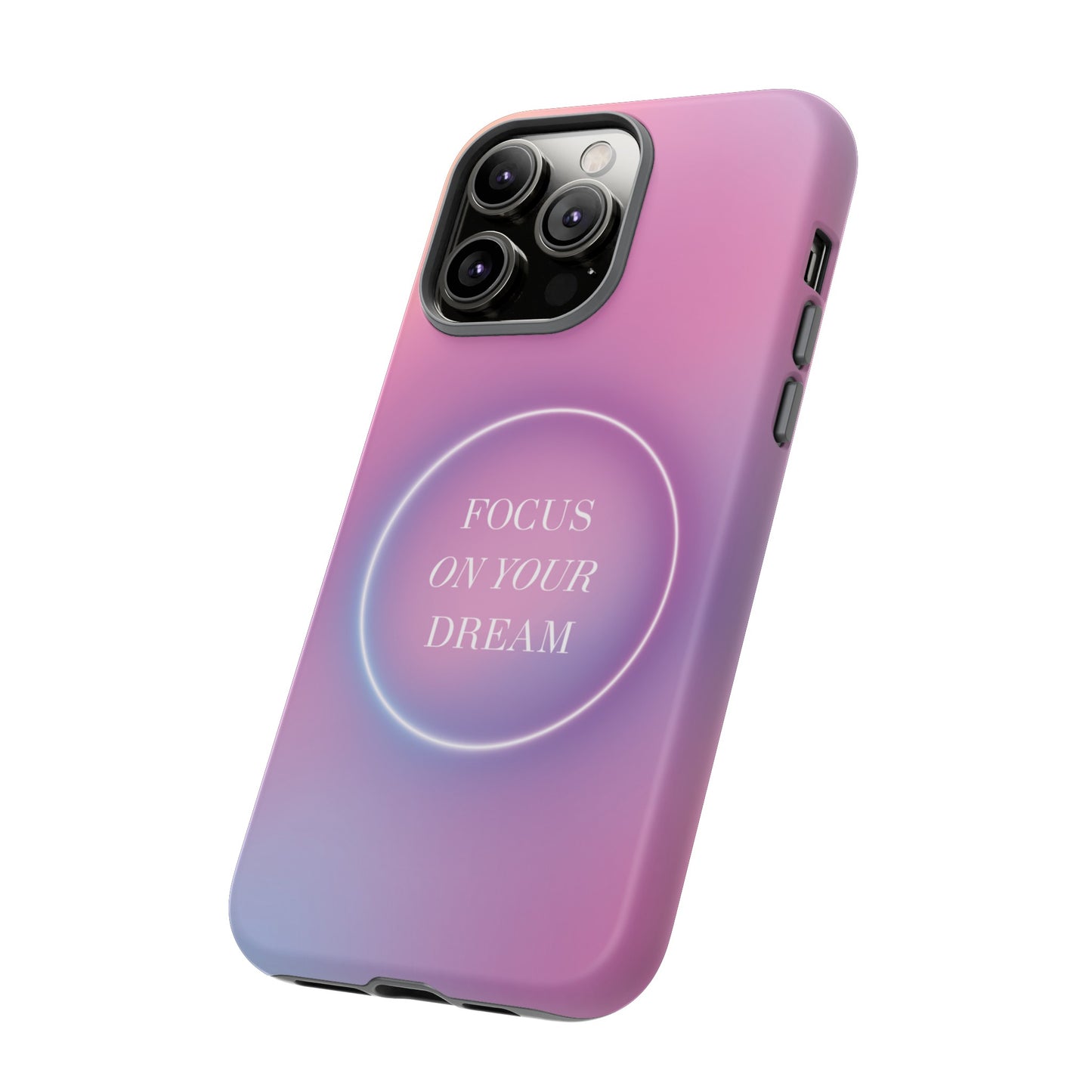 Focus On Your Dream Wallpaper Phone Case | iPhone 15 Plus/ Pro, 14, 13, 12| Google Pixel 7, Pro, 5| Samsung Galaxy S23 All Major Phone Models