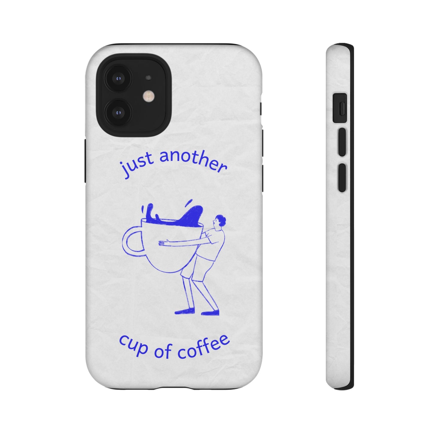 Just Another Cup Of Coffee Phone Case | iPhone 15 Plus/ Pro, 14, 13, 12| Google Pixel 7, Pro, 5| Samsung Galaxy S23 All Major Phone Models