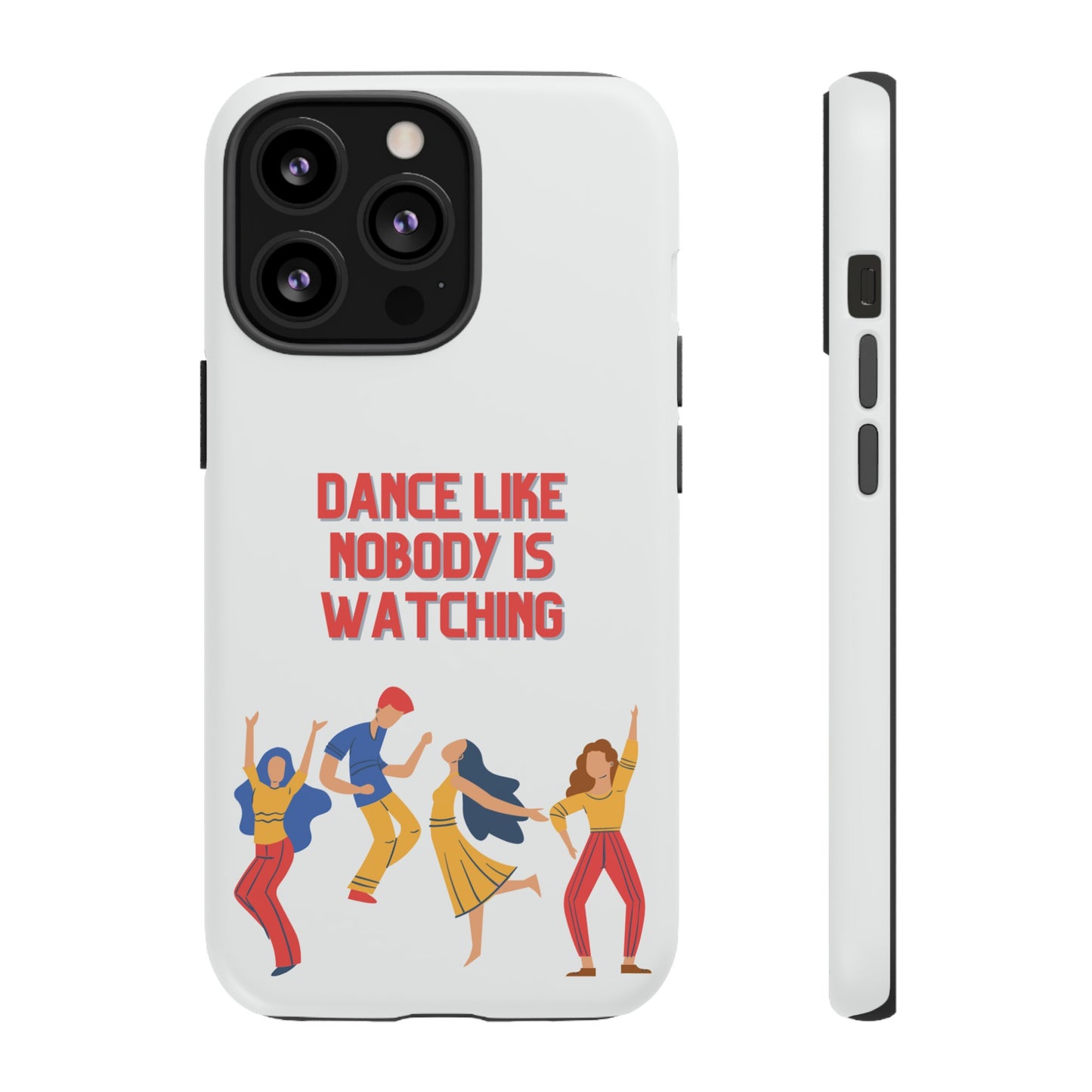 Dance Like Nobody Is Watching Phone Case | iPhone 15 Plus/ Pro, 14, 13, 12| Google Pixel 7, Pro, 5| Samsung Galaxy S23 All Major Phone Models