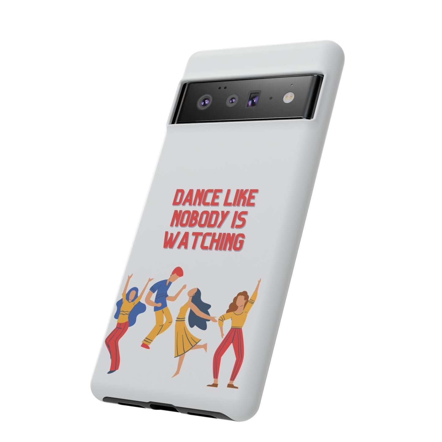 Dance Like Nobody Is Watching Phone Case | iPhone 15 Plus/ Pro, 14, 13, 12| Google Pixel 7, Pro, 5| Samsung Galaxy S23 All Major Phone Models