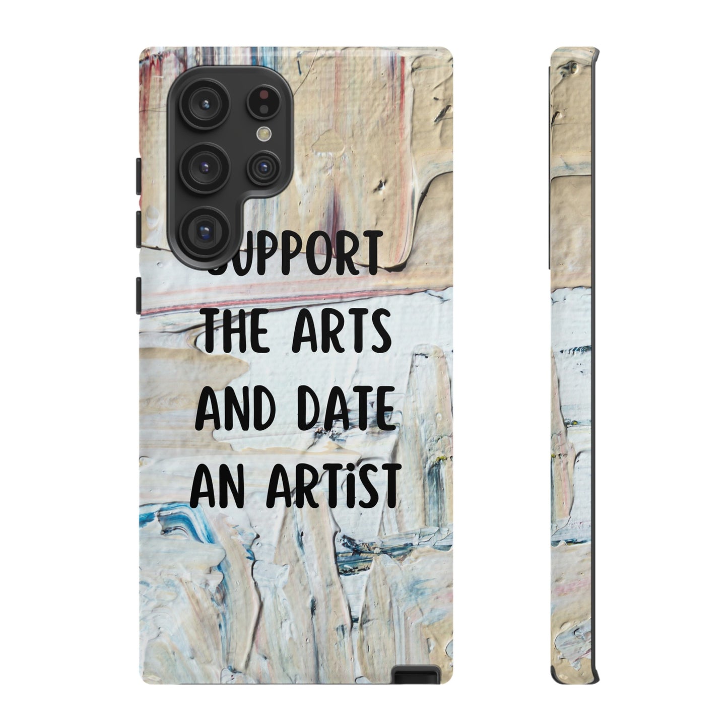 Support The Arts & Date An Artist Phone Case | iPhone 15 Plus/ Pro, 14, 13, 12| Google Pixel 7, Pro, 5| Samsung Galaxy S23 All Major Phone Models