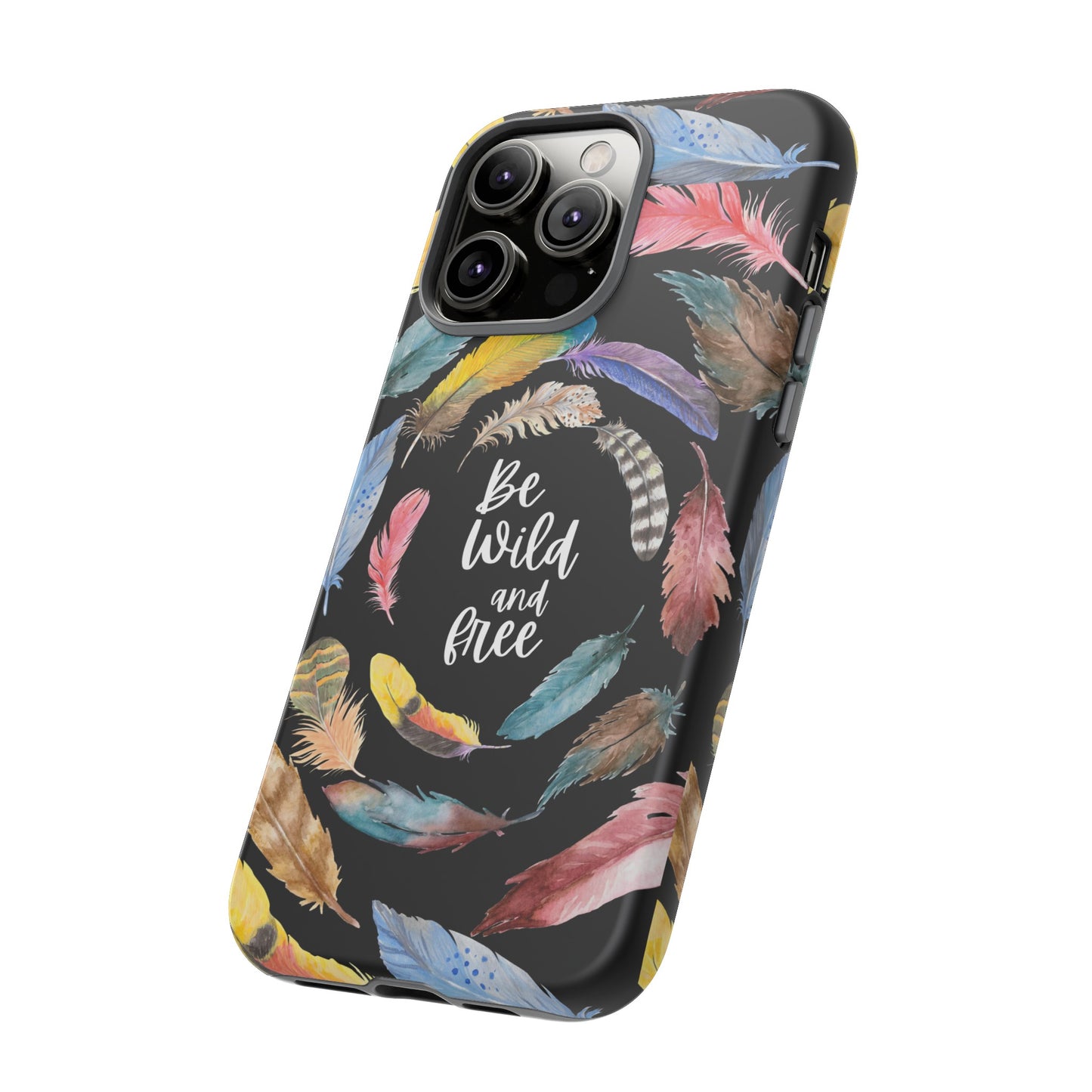 Be Wild And Free Phone Case | iPhone 15 Plus/ Pro, 14, 13, 12| Google Pixel 7, Pro, 5| Samsung Galaxy S23 All Major Phone Models