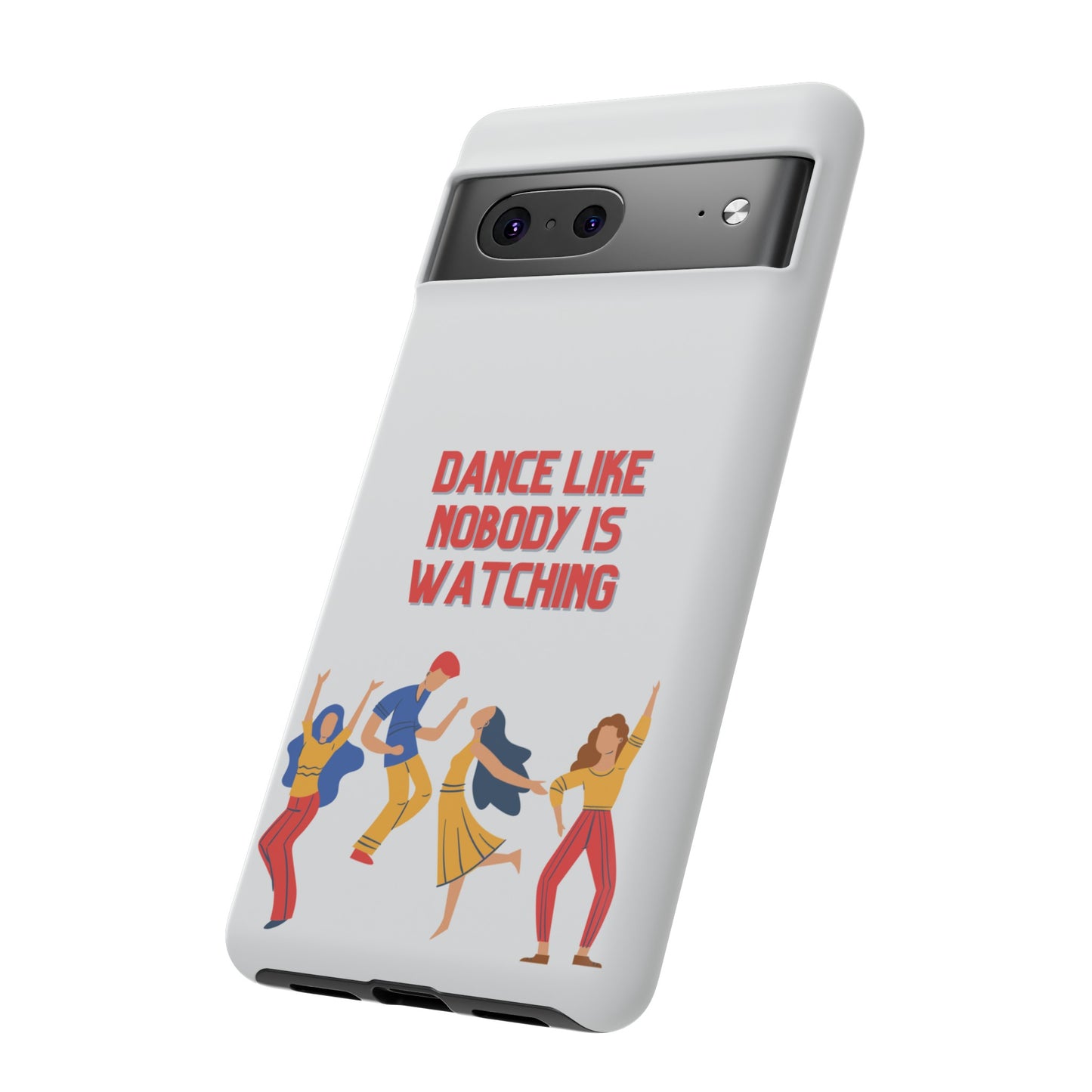 Dance Like Nobody Is Watching Phone Case | iPhone 15 Plus/ Pro, 14, 13, 12| Google Pixel 7, Pro, 5| Samsung Galaxy S23 All Major Phone Models