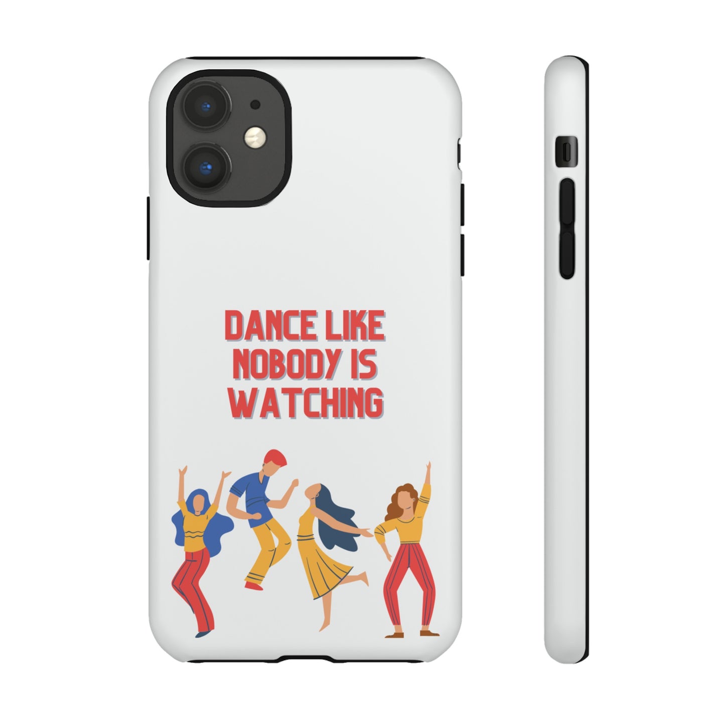 Dance Like Nobody Is Watching Phone Case | iPhone 15 Plus/ Pro, 14, 13, 12| Google Pixel 7, Pro, 5| Samsung Galaxy S23 All Major Phone Models