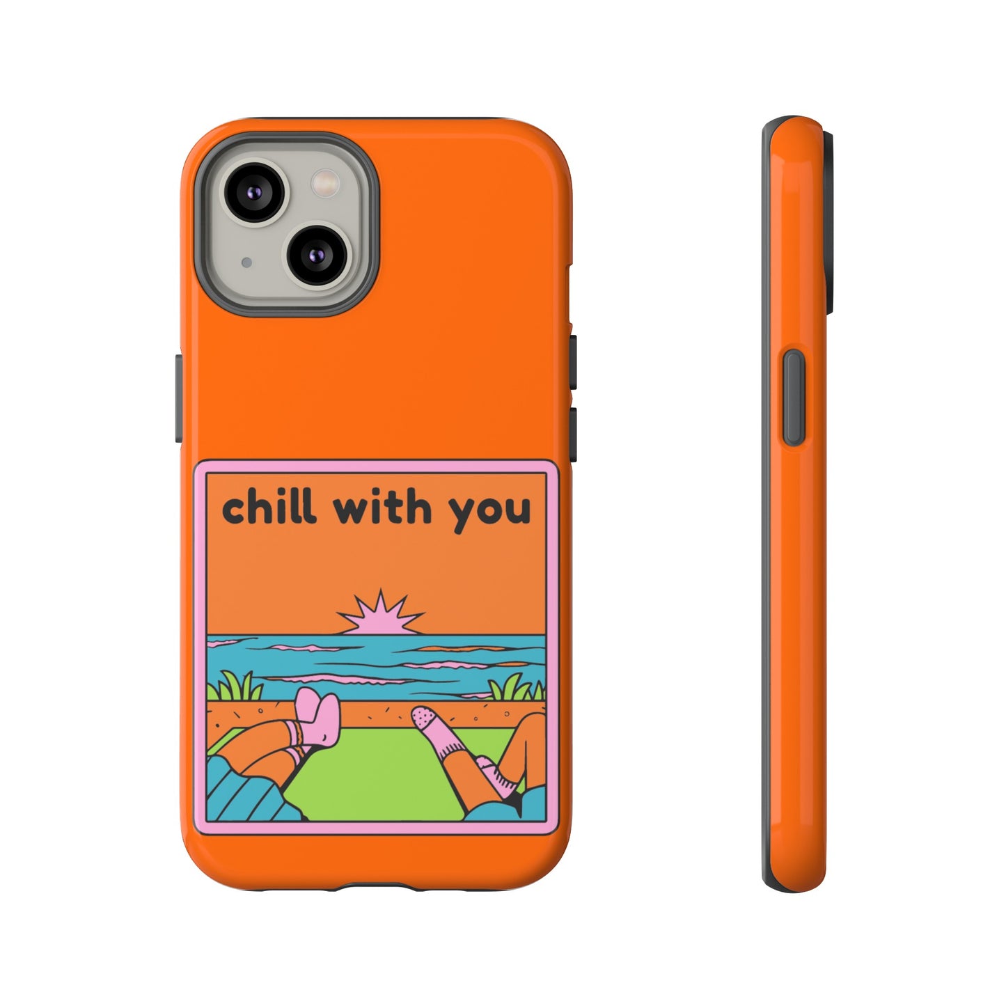 Chill With You Phone Case | iPhone 15 Plus/ Pro, 14, 13, 12| Google Pixel 7, Pro, 5| Samsung Galaxy S23 All Major Phone Models