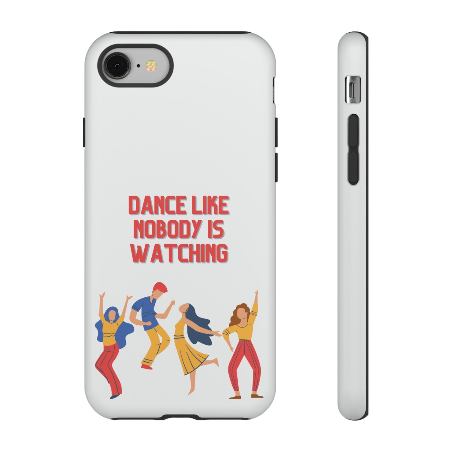 Dance Like Nobody Is Watching Phone Case | iPhone 15 Plus/ Pro, 14, 13, 12| Google Pixel 7, Pro, 5| Samsung Galaxy S23 All Major Phone Models