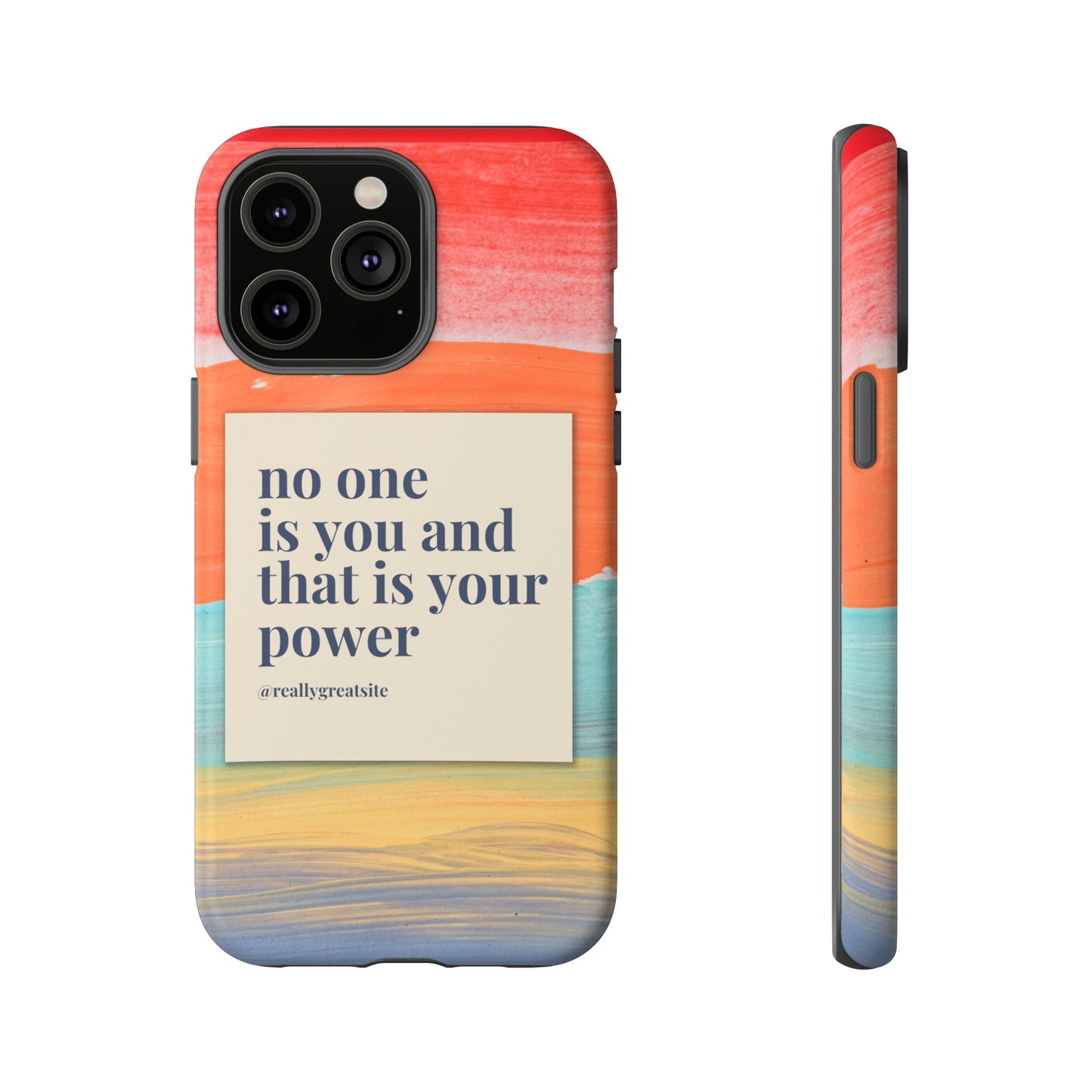 No One Is You And That Is Your Power Phone Case | iPhone 15 Plus/ Pro, 14, 13, 12| Google Pixel 7, Pro, 5| Samsung Galaxy S23 All Major Phone Models